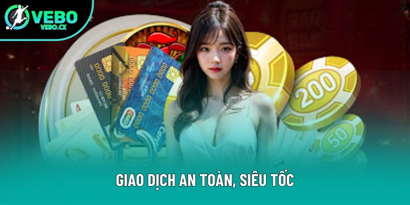 Giao dịch an toàn, siêu tốc Giao dịch an toàn, siêu tốc