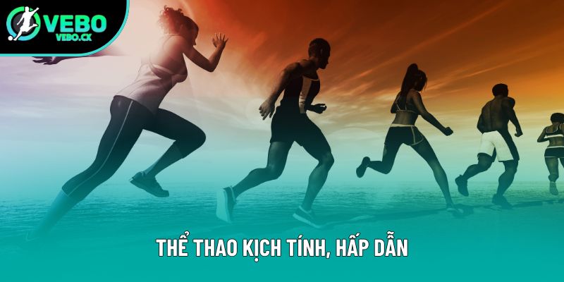 Thể thao kịch tính, hấp dẫn Thể thao kịch tính, hấp dẫn