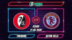 Soi Kèo Freiburg vs Aston Villa 02h00 - 21/05/2026