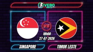 Soi Kèo Singapore vs Timor Leste 18h00 - 27/07/2026